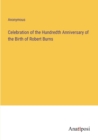 Image for Celebration of the Hundredth Anniversary of the Birth of Robert Burns