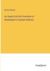 Image for An Inquiry into the Formation of Washington&#39;s Farewell Address