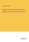 Image for Western Australia - Report on the General Statistics of the Colony, for the Year 1859