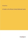 Image for A Guide to the Illinois Central Railroad Lands