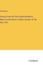Image for Extracts from the Chief Superintendent&#39;s Report on Education in Upper Canada