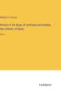 Image for History of the Reign of Ferdinand and Isabella, the Catholic, of Spain