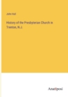 Image for History of the Presbyterian Church in Trenton, N.J.