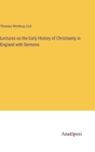 Image for Lectures on the Early History of Christianity in England with Sermons