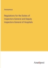 Image for Regulations for the Duties of Inspectors-General and Deputy Inspectors-General of Hospitals