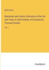 Image for Memorials and Letters, Illustrative of the Life and Times of John Graham of Claverhouse, Viscount Dundee : Vol. I