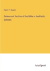 Image for Defence of the Use of the Bible in the Public Schools
