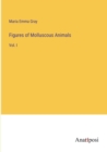Image for Figures of Molluscous Animals : Vol. I