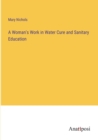 Image for A Woman&#39;s Work in Water Cure and Sanitary Education