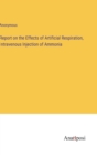 Image for Report on the Effects of Artificial Respiration, Intravenous Injection of Ammonia