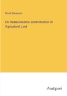 Image for On the Reclamation and Protection of Agricultural Land