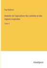 Image for Annales de l&#39;agriculture des colonies et des regions tropicales : Tome 3