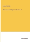 Image for Chronique du Regne de Charles IX