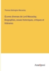 Image for OEuvres diverses de Lord Macaulay; Biographies, essais historiques, critiques et litteraires