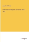 Image for Histoire anecdotique de la Fronde; 1643 a 1653