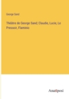 Image for Theatre de George Sand; Claudie, Lucie, Le Pressoir, Flaminio