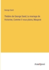 Image for Theatre de George Sand; Le mariage de Victorine, Comme il vous plaira, Mauprat