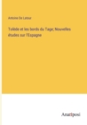 Image for Tolede et les bords du Tage; Nouvelles etudes sur l&#39;Espagne