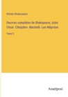 Image for Oeuvres completes de Shakspeare; Jules Cesar. Cleopatre. Macbeth. Les Meprises : Tome 2