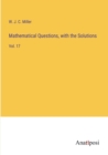 Image for Mathematical Questions, with the Solutions : Vol. 17