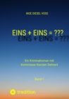 Image for Eins + Eins = ???   Krimi oder Psychothriller = entscheidet selbst: Ein Kriminalroman mit Kommissar Karsten Dehnert