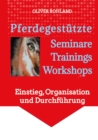 Image for Pferdegestutzte  Seminare - Trainings - Workshops : Einstieg, Organisation und Durchfuhrung: Einstieg, Organisation und Durchfuhrung