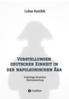 Image for Vorstellungen deutscher Einheit in der napoleonischen Ara : Ursprunge deutscher Nationswerdung: Ursprunge deutscher Nationswerdung