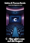 Image for C - Hier gibt&#39;s was auf die Augen!: Filme, die mit C beginnen (Das unterhaltsame, etwas andere Film-Nachschlagewerk fur Filmfans)