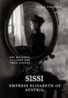 Image for Sissi -  Empress Elisabeth of Austria: Her Maternal Failures and Their Causes