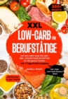 Image for XXL Low-Carb für Berufstätige: Auf kurz oder lang! Mit uber 380+ vielseitigen Rezepten fur die ganze Familie. Inkl. 7-Tage Ernahrungsplan