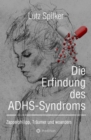 Image for Die Erfindung des ADHS-Syndroms: Zappelphilipp, Traumer und woanders