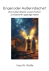 Image for Engel oder Außerirdische?: Wie Auerirdische unsere fruhen Zivilisationen gepragt haben