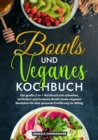 Image for Bowls und Veganes Kochbuch: Das groe 2-in-1 Kochbuch mit schnellen, einfachen und leckeren Bowls sowie veganen Rezepten fur eine gesunde Ernahrung im Alltag.