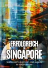 Image for Erfolgreich in Singapore: Wirtschaftlicher Auf- und Ausbau im  Herzen Asiens