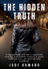 Image for Hidden Truth: A determined lawyer, a shocking murder, a powerful family: a legal thriller full of tension and suspense