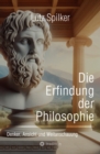 Image for Die Erfindung der Philosophie: Denker, Ansicht und Weltanschauung