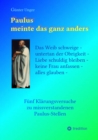 Image for Paulus meinte das ganz anders: Das Weib schweige - untertan der Obrigkeit - Liebe schuldig bleiben - keine Frau anfassen - alles glauben. Funf Klarungsversuche zu missverstandenen Paulus-Stellen