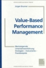 Image for Value-Based Performance Management : Wertsteigernde Unternehmensfuhrung: Strategien - Instrumente - Praxisbeispiele