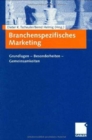 Image for Branchenspezifisches Marketing : Grundlagen - Besonderheiten - Gemeinsamkeiten