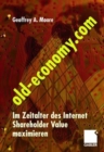 Image for Old-Economy.com : Im Zeitalter des Internet Shareholder Value maximieren