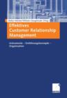 Image for Effektives Customer Relationship Management : Instrumente — Einfuhrungskonzepte — Organisation