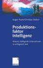 Image for Produktionsfaktor Intelligenz : Warum intelligente Unternehmen so erfolgreich sind