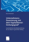 Image for Unternehmensfinanzierung mit dem Kapital-dienstleistungsgrad(R) : Ganzheitliche Bonitatsbeurteilung fur ein Basel II-gerechtes Rating