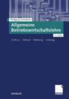 Image for Allgemeine Betriebswirtschaftslehre : Aufbau — Ablauf — Fuhrung — Leitung
