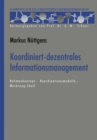 Image for Koordiniert-dezentrales Informationsmanagement : Rahmenkonzept - Koordinationsmodelle - Werkzeug-Shell