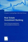 Image for Real Estate Investment Banking : Neue Finanzierungsformen bei Immobilieninvestitionen