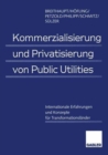Image for Kommerzialisierung und Privatisierung von Public Utilities : Internationale Erfahrungen und Konzepte fur Transformationslander