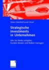 Image for Strategische Investments in Unternehmen : Wie Sie Werte schopfen, Kunden binden und Risiken managen