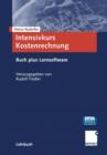 Image for Intensivkurs Kostenrechnung : Mit Buch Plus Lernsoftware Kostenrechnung Schneller Verstehen Und Leichter Umsetzen