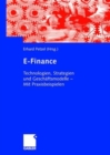 Image for E-Finance : Technologien, Strategien und Geschaftsmodelle  - Mit Praxisbeispielen